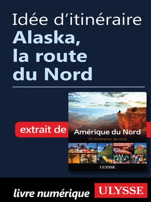 cover image of Idée d'itinéraire--Alaska, la route du Nord